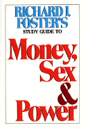 Money Sex and Power Study Guide - Foster, Richard J