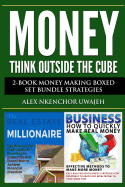 Money: Think Outside the Cube: 2-Book Money Making Boxed Set Bundle Strategies