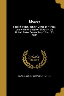 Money - Jones, John P (John Percival) 1829-191 (Creator)