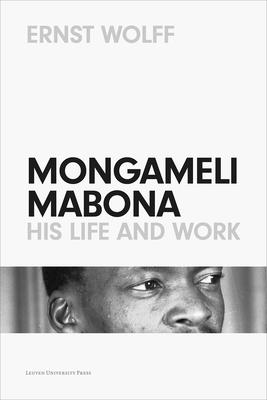 Mongameli Mabona: His Life and Work - Wolff, Ernst