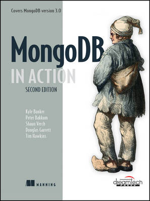 MongoDB in Action, 2ed: Covers MongoDB Version 3.0: : Covers MongoDB Version 3.0 - Banker, Kyle, and Bakkum, Peter, and Verch, Shaun