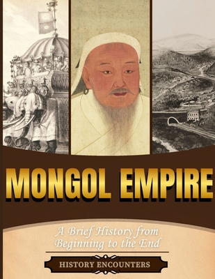 Mongol Empire: A Brief History from Beginning to the End - History Encounters