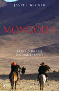 Mongolia: Travels in the Untamed Land
