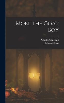 Moni the Goat Boy - Spyri, Johanna, and Copeland, Charles