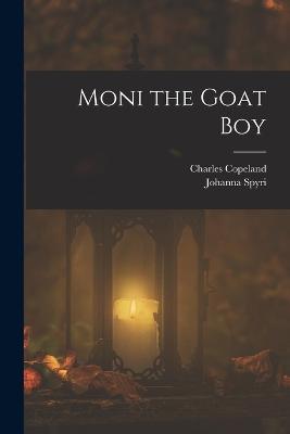 Moni the Goat Boy - Spyri, Johanna, and Copeland, Charles