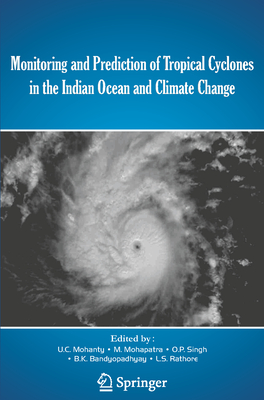 Monitoring and Prediction of Tropical Cyclones in the Indian Ocean and Climate Change - Mohanty, U C (Editor), and Mohapatra, M (Editor), and Singh, O P (Editor)