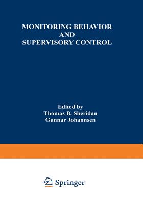 Monitoring Behavior and Supervisory Control - Sheridan, T (Editor)