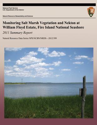 Monitoring Salt Marsh Vegetation and Nekton at William Floyd Estate, Fire Island National Seashore: 2011 Summary Report - Pooler, Penelope S, and Nicosia, Erika L