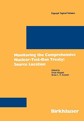 Monitoring the Comprehensive Nuclear-Test-Ban Treaty: Source Location - Ringdal, Frode (Editor), and Kennett, Brian L N (Editor)