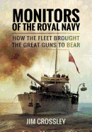 Monitors of the Royal Navy : How the Fleet Brought the Great Guns to Bear