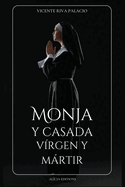 Monja y casada, v?rgen y mrtir: Edici?n completa, Libros I - IV