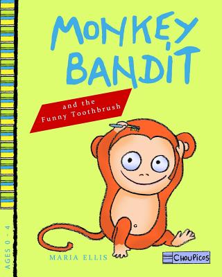 Monkey Bandit and the Funny Toothbrush - Ellis, Maria
