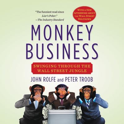 Monkey Business: Swinging Through the Wall Street Jungle - Rolfe, John, and Troob, Peter
