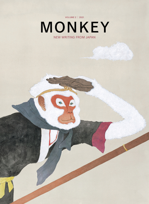 Monkey New Writing from Japan: Volume 2: Travel - Goossen, Ted (Editor), and Shibata, Motoyuki (Editor)