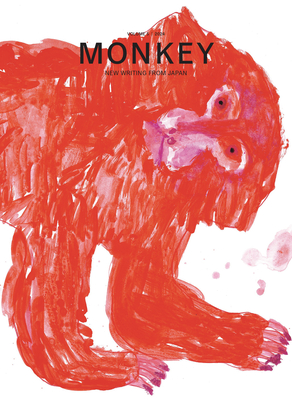 Monkey New Writing from Japan: Volume 5: Creatures - Goossen, Ted (Editor), and Shibata, Motoyuki (Editor)