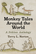 Monkey Tales Around the World: A Folklore Anthology