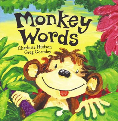 Monkey Words - Hudson, Charlotte, and Gormley, Greg