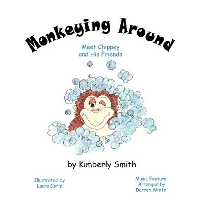 Monkeying Around: Meet Chippey and His Friends - Smith, Kimberly