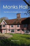 Monks Hall: The History of a Waveney Valley Manor