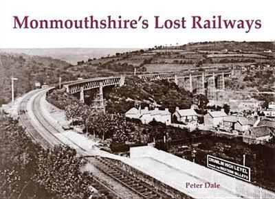 Monmouthshire's Lost Railways - Dale, Peter