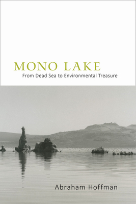 Mono Lake: From Dead Sea to Environmental Treasure - Hoffman, Abraham