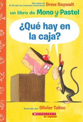Mono Y Pastel: ?Qu? Hay En La Caja? (What Is Inside This Box?): Un Libro de Mono Y Pastel Volume 1 - Daywalt, Drew, and Tallec, Olivier (Illustrator)
