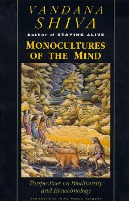 Monocultures of the Mind: Perspectives on Biodiversity and Biotechnology - Shiva, Vandana, Dr.