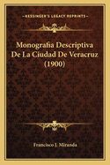 Monografia Descriptiva De La Ciudad De Veracruz (1900)