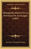 Monografia Minera de La Provincia de Aconcagua (1905)