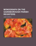 Monograph on the Gainsborough Parish Registers