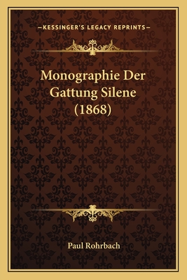 Monographie Der Gattung Silene (1868) - Rohrbach, Paul