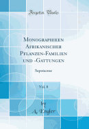 Monographieen Afrikanischer Pflanzen-Familien Und -Gattungen, Vol. 8: Sapotaceae (Classic Reprint)