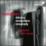 Monolithen: Debussy, Zimmerman, Stravinsky - Klavierduo Huber/Thomet