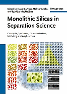 Monolithic Silicas in Separation Science: Concepts, Syntheses, Characterization, Modeling and Applications