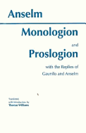 Monologion and Proslogion: With the Replies of Gaunilo and Anselm