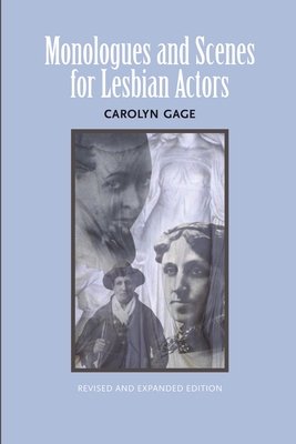 Monologues and Scenes for Lesbian Actors: Revised and Expanded - Gage, Carolyn
