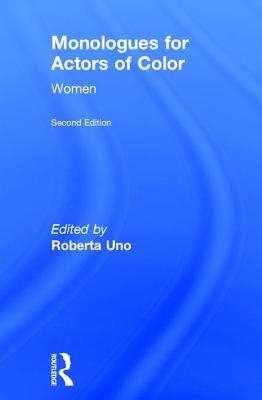 Monologues for Actors of Color: Women - Uno, Roberta (Editor)