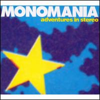 Monomania - Adventures in Stereo