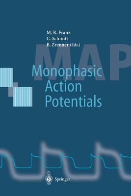 Monophasic Action Potentials: Basics and Clinical Application - Franz, Michael R (Editor), and Schmitt, Claus (Editor), and Zrenner, Bernhard (Editor)