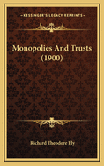 Monopolies and Trusts (1900)