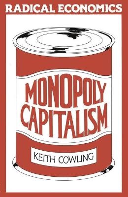 Monopoly Capitalism - Cowling, Keith