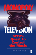 Monopoly Television: Mtv's Quest To Control The Music