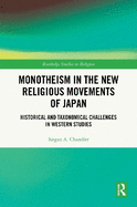 Monotheism in the New Religious Movements of Japan: Historical and Taxonomical Challenges in Western Studies