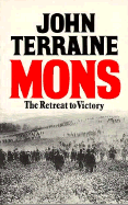 MONS: The Retreat to Victory - Terraine, John