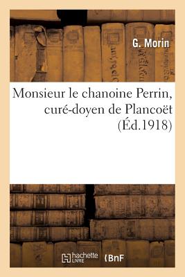 Monsieur Le Chanoine Perrin, Cur?-Doyen de Planco?t - Morin, G