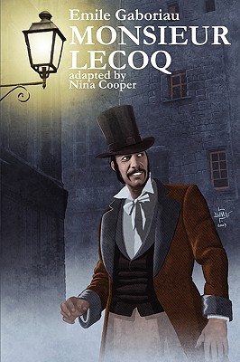 Monsieur Lecoq - Gaboriau, Emile, and Cooper, Nina (Adapted by)