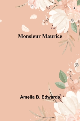 Monsieur Maurice - Edwards, Amelia B