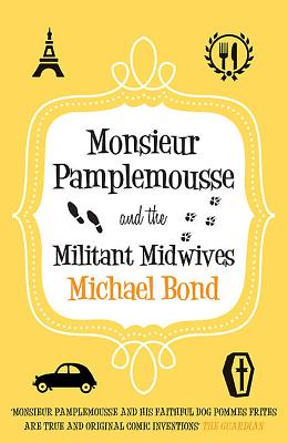 Monsieur Pamplemousse And The Militant Midwives - Bond, Michael