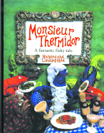 Monsieur Thermidor: A Fantastic Fishy Tale - Kidd, Richard, and Kidd, Lindsey