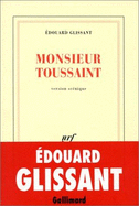 Monsieur Toussaint: Version Scenique - Glissant, Edouard